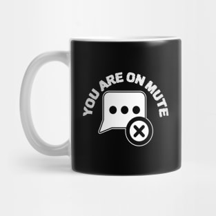 You Are On Mute Mug